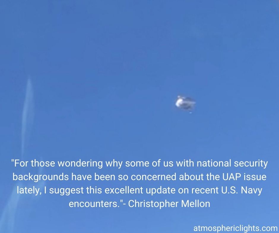 "For those wondering why some of us with national security backgrounds have been so concerned about the UAP issue lately, I suggest this excellent update on recent U.S. Navy encounters."- Christopher Mellon